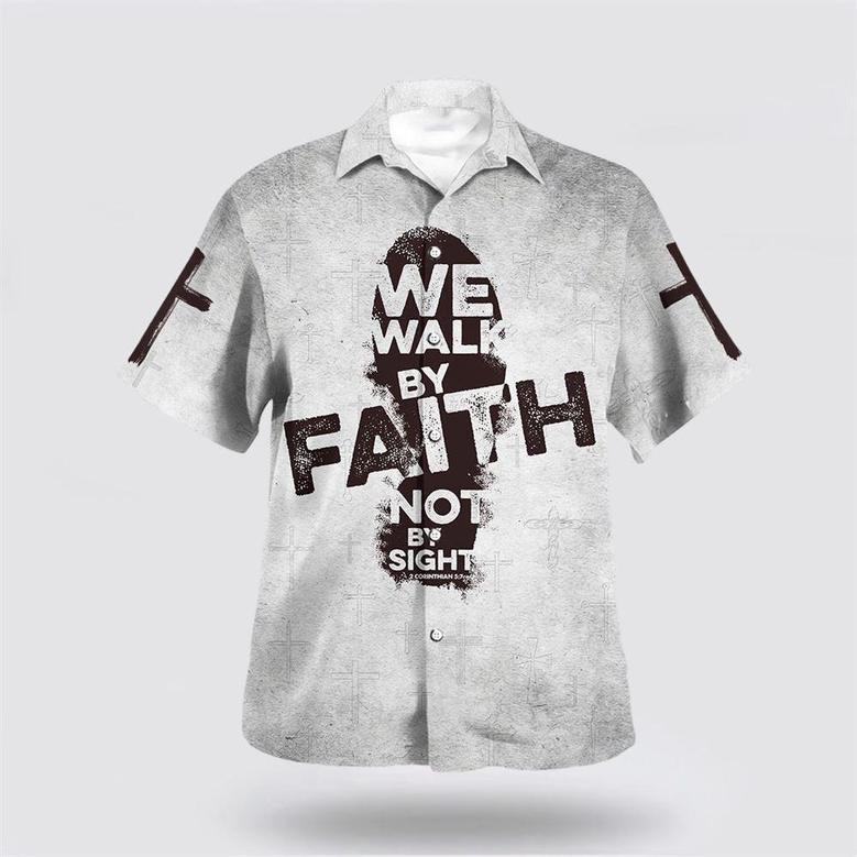 Christian Hawaiian Shirt, We Walk By Faith Not By Sight Jesus Cross Hawaiian Shirt