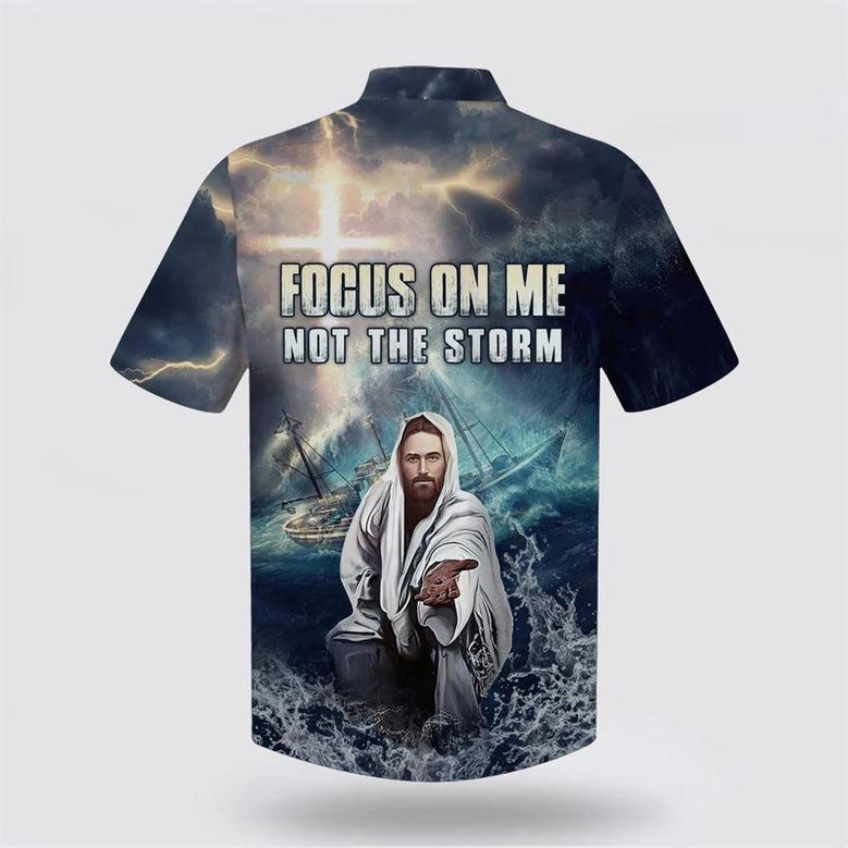 Christian Hawaiian Shirt, Jesus Focus On Me Not The Storm Hawaiian Shirts