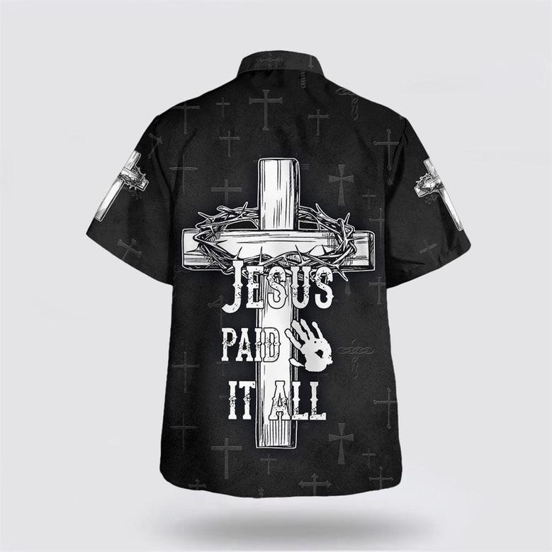 Christian Hawaiian Shirt, Jesus Paid It All Cross And Crown Of Thorns Hawaiian Shirts