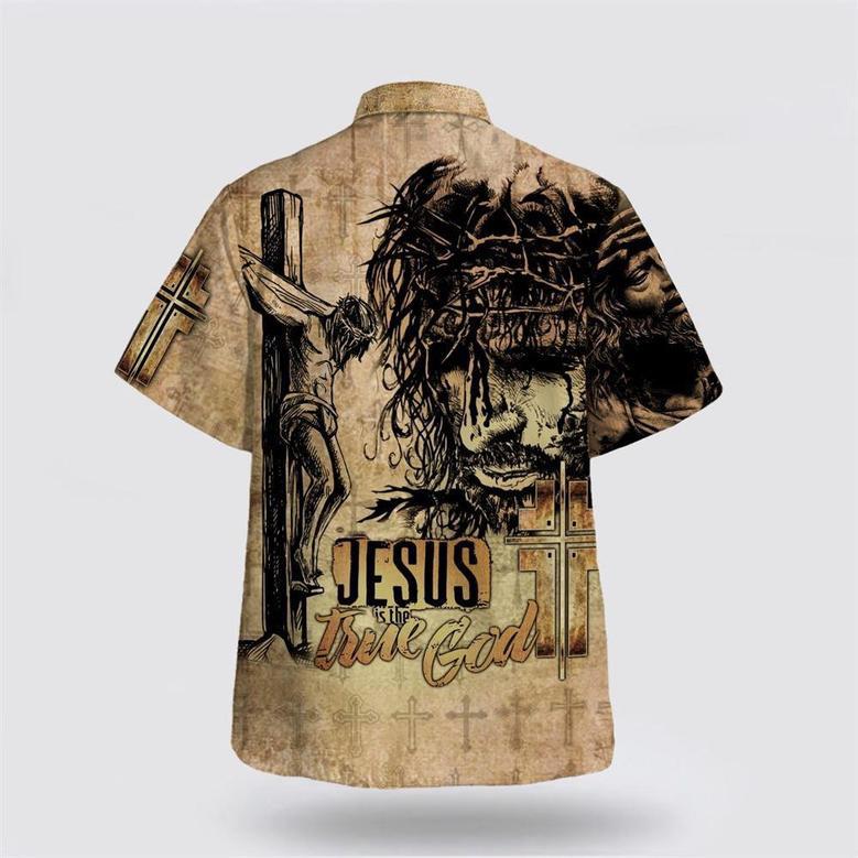 Christian Hawaiian Shirt, Jesus Is The True God Hawaiian Shirt Crucifixion Of Jesus Hawaiian Shirts