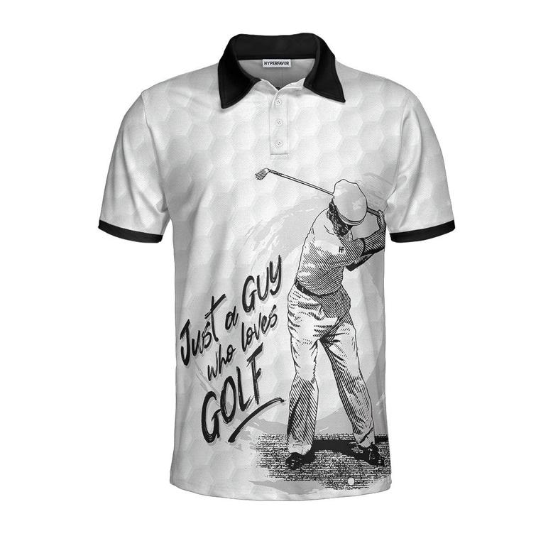 Just A Guy Who Loves Golf Polo Shirt, Black And White Golfing Shirt For Male, Basic Golf Shirt Design Coolspod