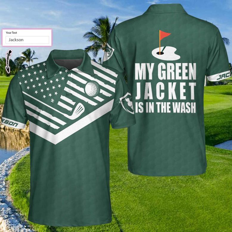 My Green Jacket Is In The Wash Custom Polo Shirt, Personalized Forest Green American Flag Golf Shirt For Men Coolspod