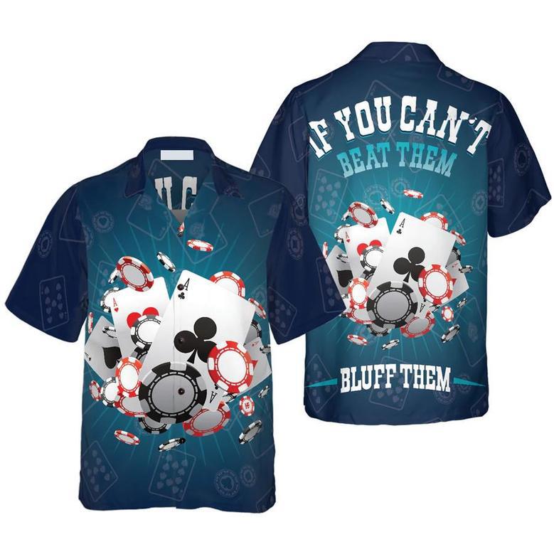 If You Can't Beat Them Bluff Them Hawaiian Shirt For Men And Women Summer Gifts