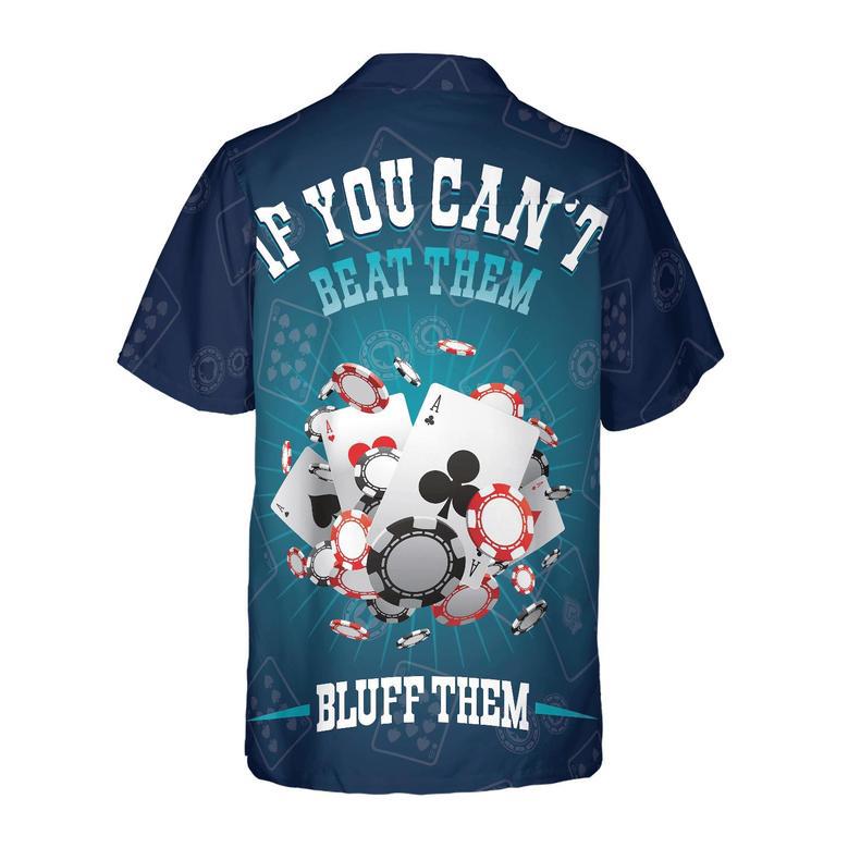 If You Can't Beat Them Bluff Them Hawaiian Shirt For Men And Women Summer Gifts