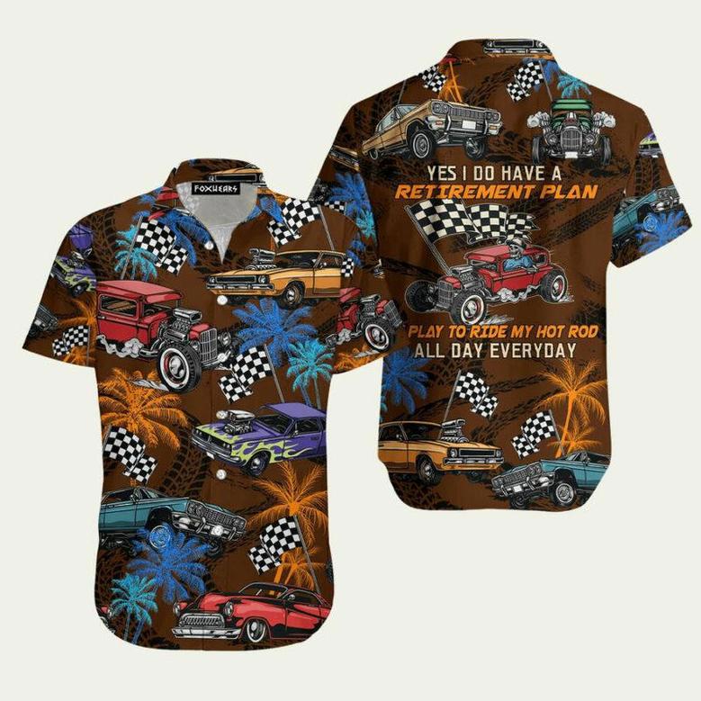 Drag Racing I Do Have A Retirement Plan Trendy Hawaiian Shirt