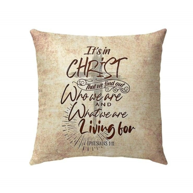 Bible Verse Pillow - Jesus Pillow - Christian, Cross Art Pillow - Gift For Christian - It’S In Christ That We Find Out Who We Are Ephesians 1:11 Pillow
