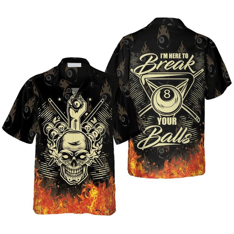 Billiard I'm Here To Break Your Balls Hawaiian Shirt, Skull Fire 8 Ball Shirt, Idea Gift for Billiard Player