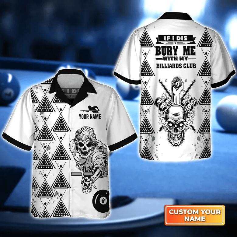 If I Die Bury Me With My Billiards Club Hawaiian Shirt, Billiard team shirt, Summer Shirt Nice Gift for Billiard Lover