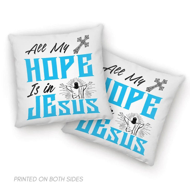 Jesus Pillow - Christian Home Decor - All My Hope Is In Jesus Pillow, Christian Pillows