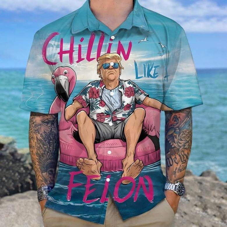 Chillin Like A Felon Summer 2024 Trump President Hawaiian Shirt For Fans, American Trump Lover Gifts