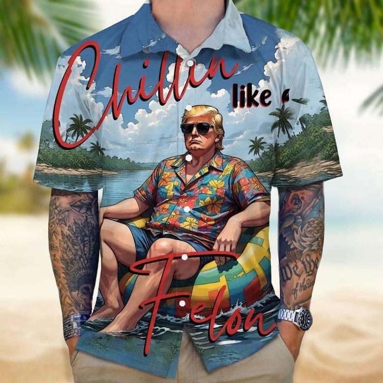 Chillin Like A Felon Summer 2024 Trump President Hawaiian Shirt For Fans, American Trump Lover Gifts