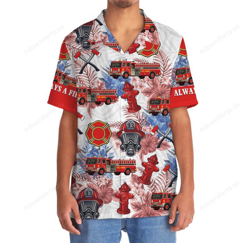 Always A Firefighter Hawaiian Shirt