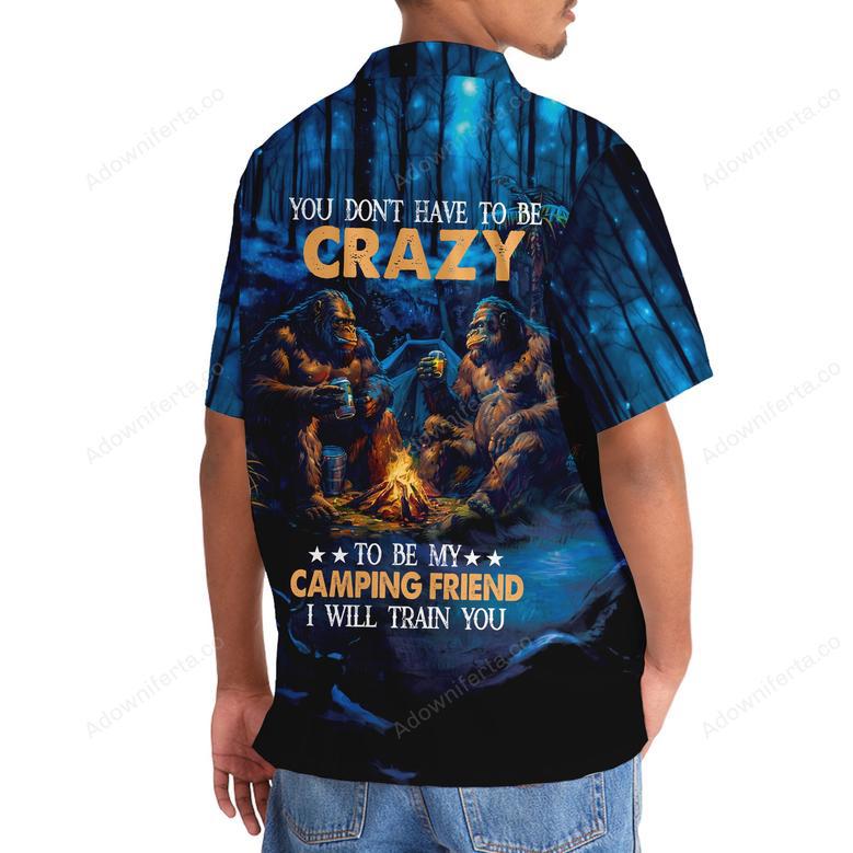 Camping Bigfoot Crazy Friend Hawaiian Shirt