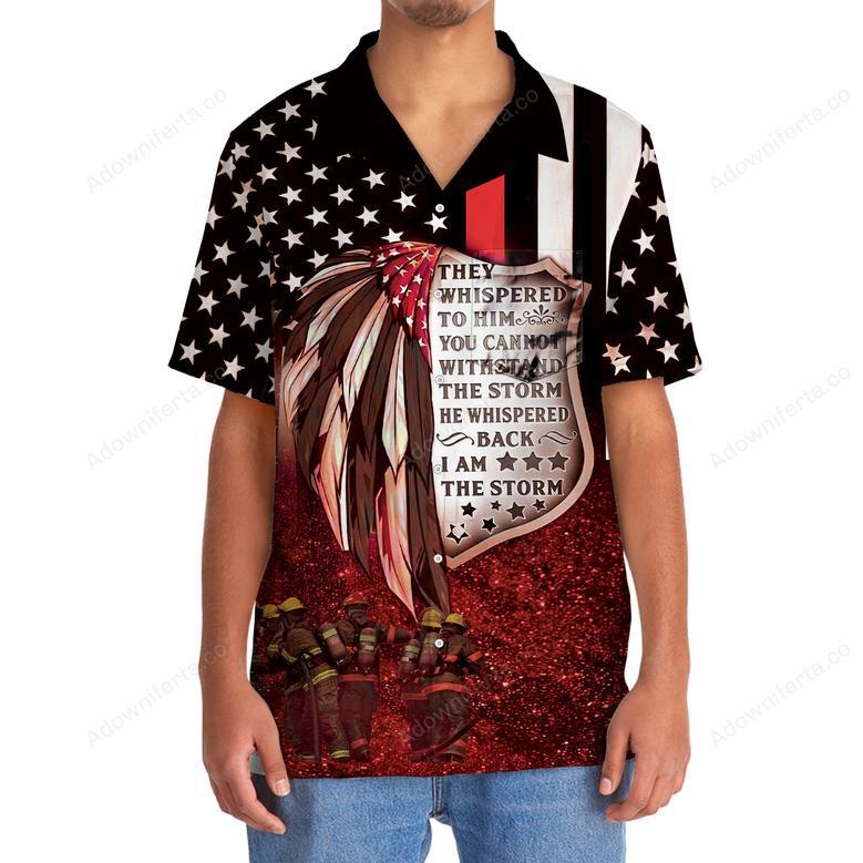 Firefighter Proud I'm The Storm Hawaiian Shirt