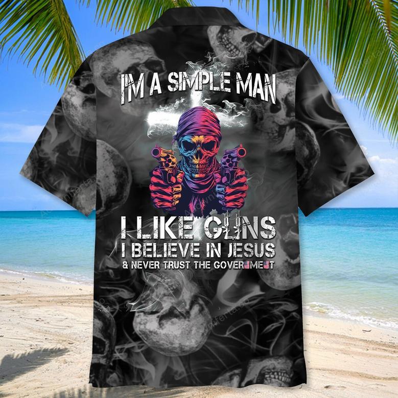 I Am A Simple Man, Like G.uns And Believe In Jesus Hawaiian Shirt