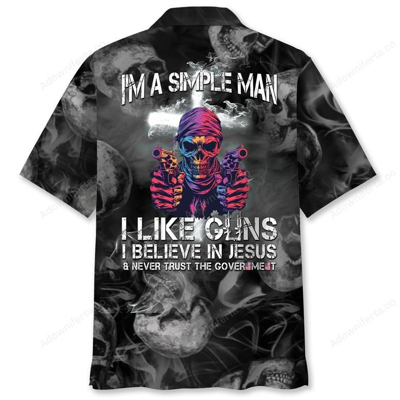 I Am A Simple Man, Like G.uns And Believe In Jesus Hawaiian Shirt