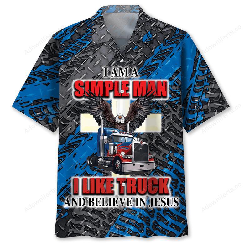 I Am A Simple Man, Like Truck And Believe In Jesus Hawaiian Shirt