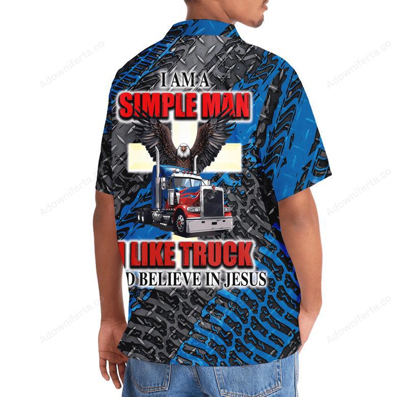 I Am A Simple Man, Like Truck And Believe In Jesus Hawaiian Shirt