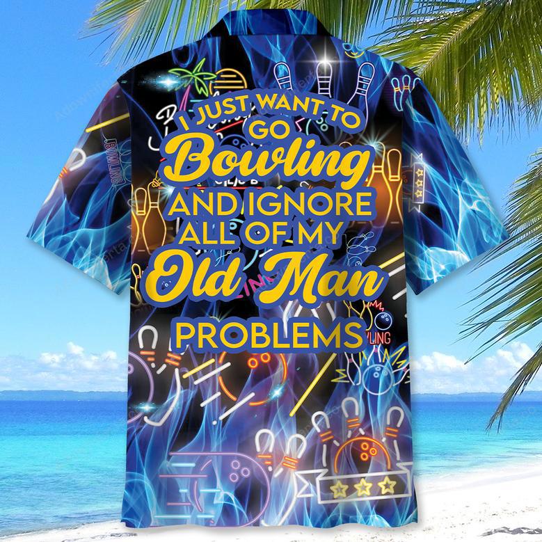 I Wanna Go Bowling And Ignore My Old Man Problem Hawaiian Shirt