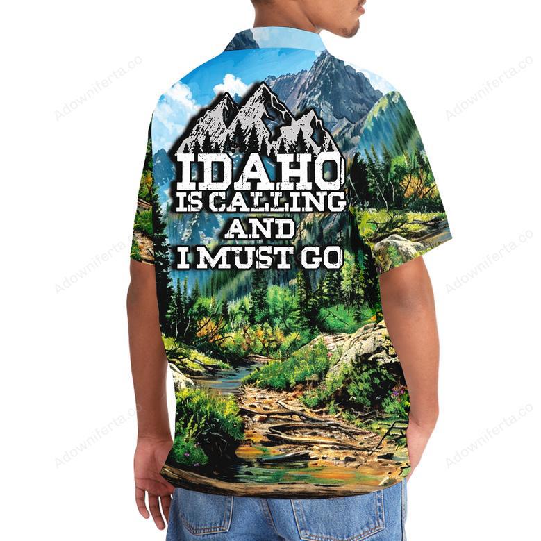 Idaho Is Calling and I Must Go Hawaiian Shirt