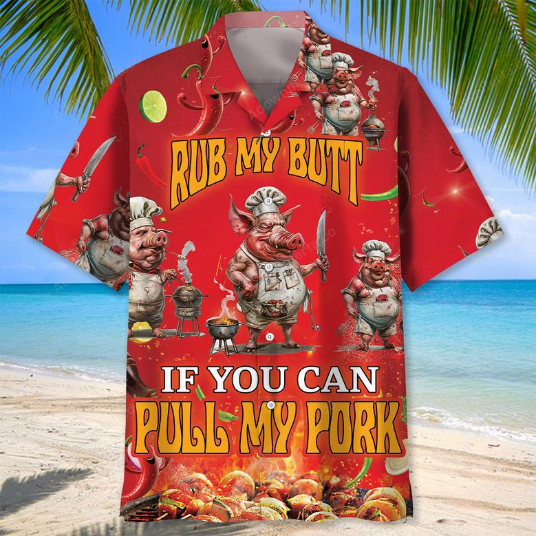 Rub My Butt If You Can Pull My Pork Hawaiian Shirt