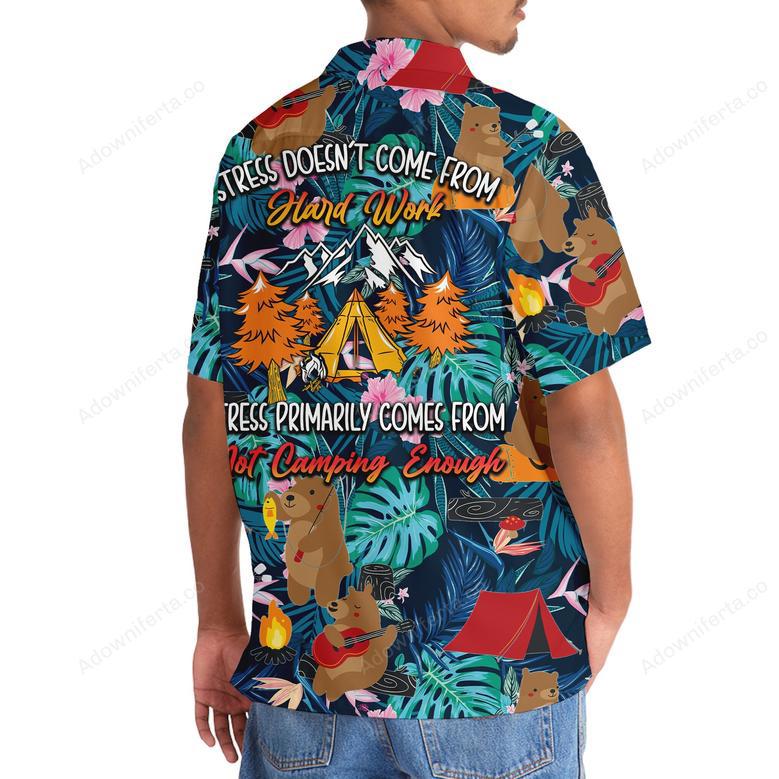 Stress Primary Comes From Not Camping Enough Hawaiian Shirt