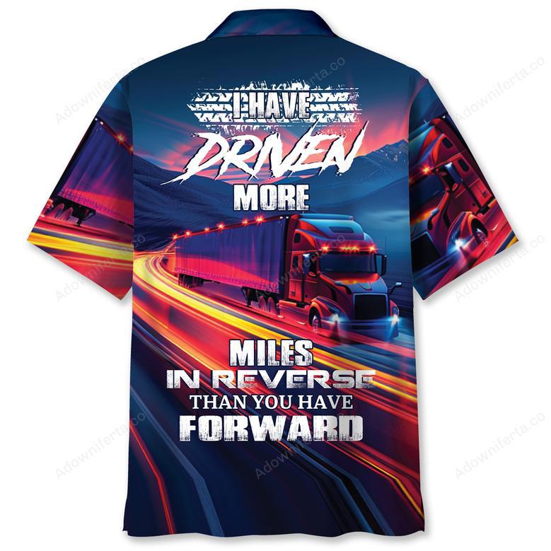 Trucker I Have Drive More Miles Hawaiian Shirt