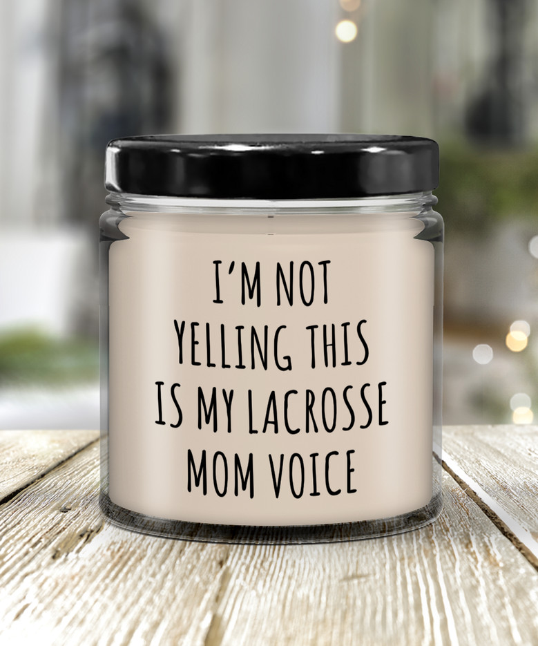 I'm Not Yelling This Is My Lacrosse Mom Voice 9 Oz Vanilla Scented Soy Wax Candle