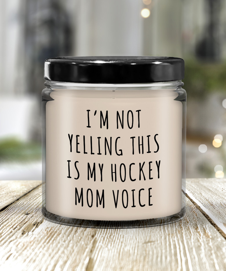 I'm Not Yelling This My Hockey Mom Voice 9 Oz Vanilla Scented Soy Wax Candle