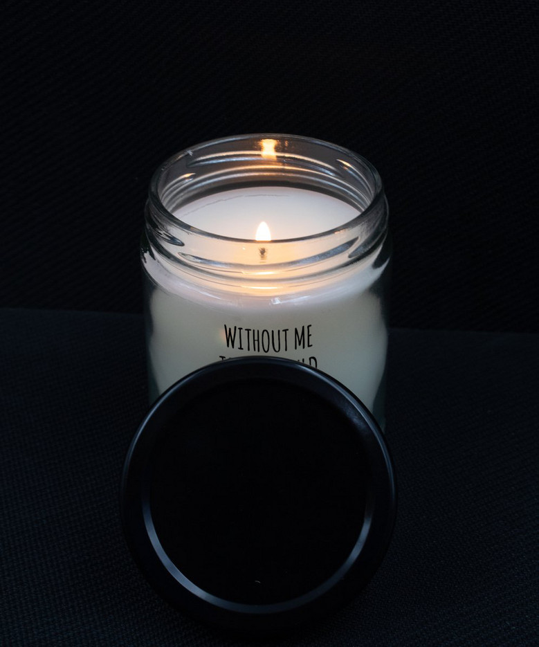 Without Me Today Would Just Be Any Old Day (You're Welcome) Candle 9 Oz Vanilla Scented Soy Wax Blend Candles Funny Gift