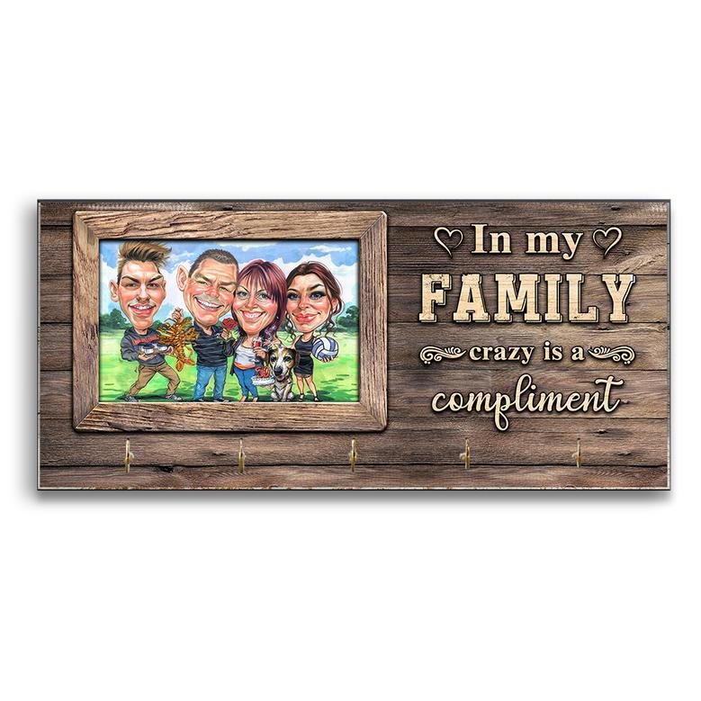 In My Family, Crazy is a Compliment – Rustic Caricature Family Key Holder for Home Decor