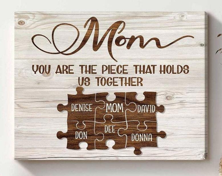 Mom You Are the Piece That Holds Us Together Canvas Gift