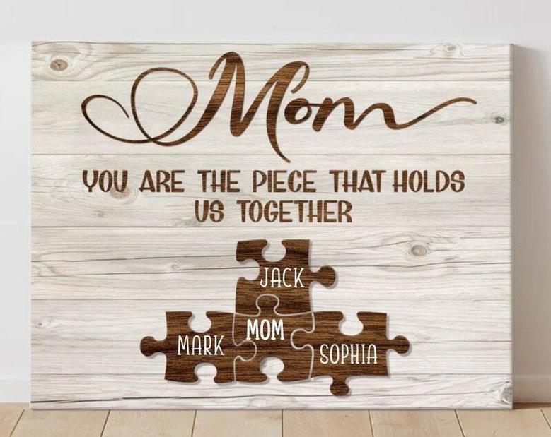 Mom You Are the Piece That Holds Us Together Canvas Gift