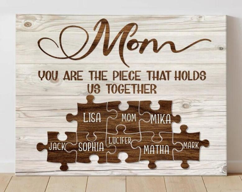 Mom You Are the Piece That Holds Us Together Canvas Gift