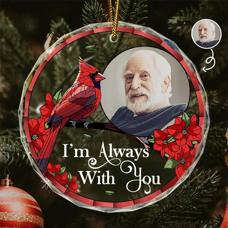 Personalized Memorial Ornament For Family - Custom Photo Keepsake 'I'm Always With You' Glass Circle For Christmas