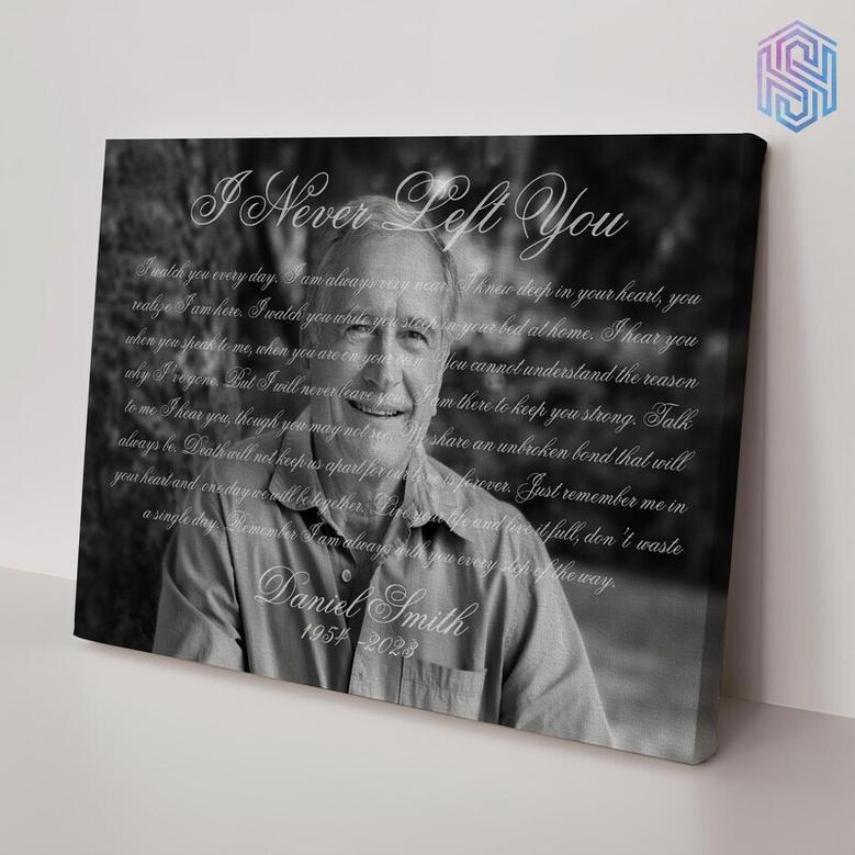 Sympathy Gifts For Loss Of Father I Never Left You Canvas With Dad Portrait Photo