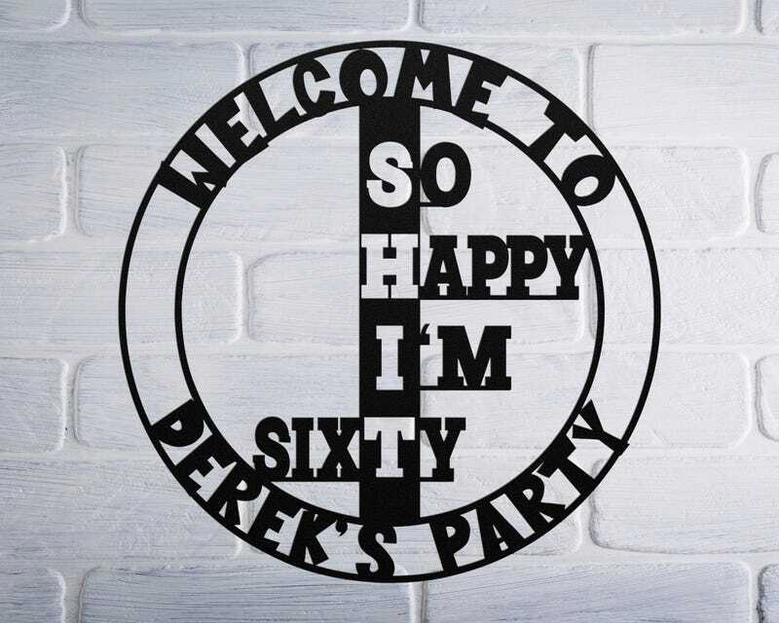 Custom 60th Birthday Funny Metal Wall Art For Dad – Outdoor Indoor Party Decor With Name