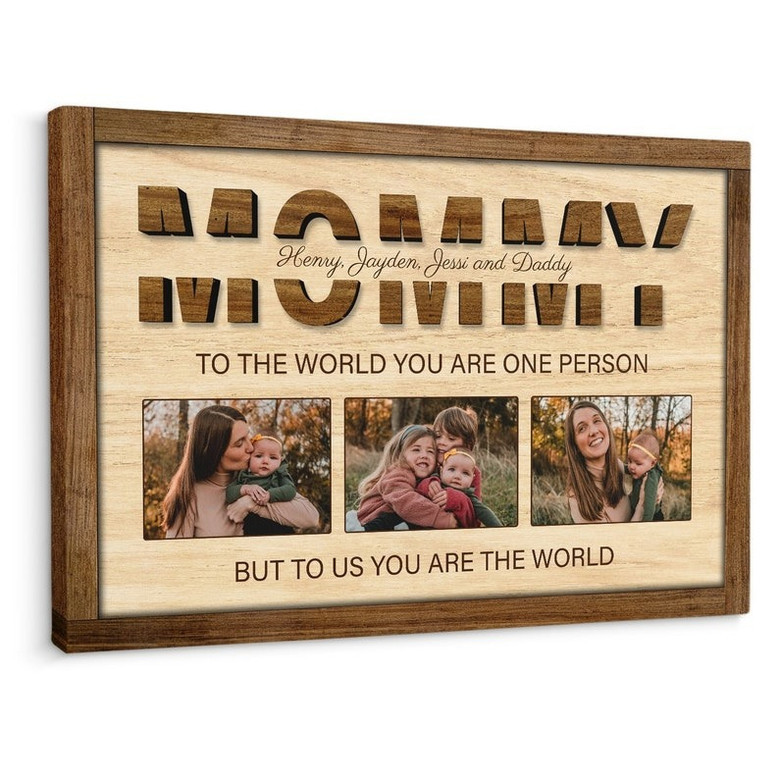 Touching Personalized Canvas For Mother's Day - Mommy To The World You Are One Person