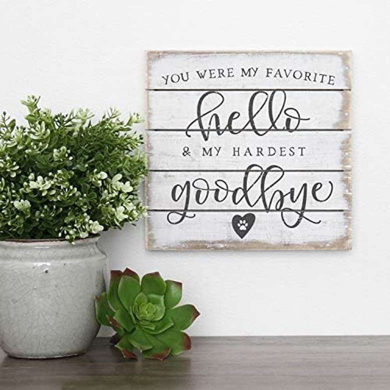 Touching Pet Memorial Wooden Sign - Favorite Hello Goodbye - Sympathy Gift For Pet Loss