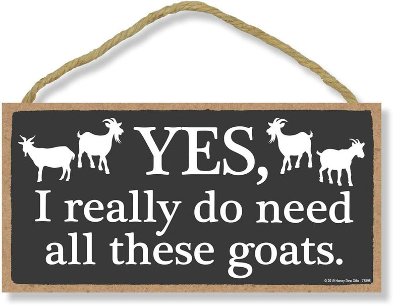 Funny Goat Wood Sign For Farm Decor - I Really Do Need All These Goats