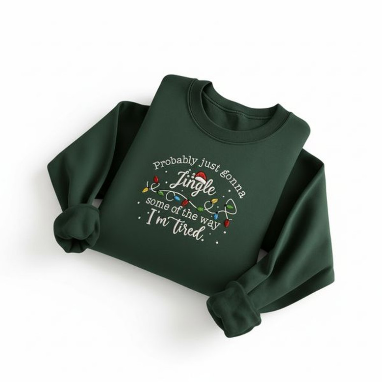 Embroided Probably Just Gonna Jingle Some Of The Way I’m Tired Funny Christmas Embroidered Sweatshirt Women Cosy Holiday Jumper Crewneck Sweater