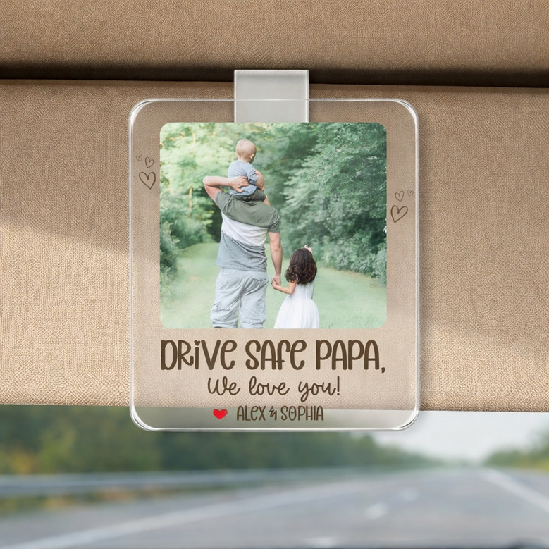 Drive Safe Daddy - Personalized Kid Photo Car Visor Clip