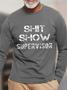 Men Shit Show Supervisor Long Sleeve Casual T-Shirt