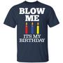 Blow Me Its My Birthday T-Shirt