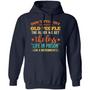Don't Piss Off Old People The Older We Get The Less Life In Prison Is A Deterrent Graphic Design Printed Casual Daily Basic Hoodie