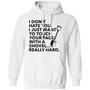 I Don't Hate You I Just Want To Touch Your Face With A Shovel Graphic Design Printed Casual Daily Basic Hoodie