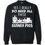 Yes I Really Do Need All These Guinea Pigs Graphic Design Printed Casual Daily Basic Sweatshirt