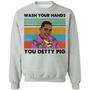 Eric Effiong Wash Your Hands You Detty Pig Graphic Design Printed Casual Daily Basic Sweatshirt