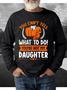 Casual All Season Text Letters You're Not My Daughter Daily Loose Crew Neck Regular H-line Regular Size Sweatshirt For Men