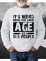 Men's Outdoor It's Weird Being The Same Age As Old People Text Letters Crew Neck Sweatshirt